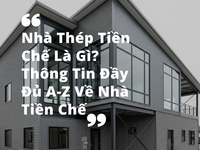 Nhà Thép Tiền Chế Là Gì? Thông Tin Đầy Đủ A-Z Về Nhà Tiền Chế