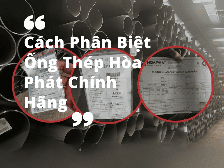 Cách Phân Biệt Ống Thép Hòa Phát Chính Hãng: Hướng Dẫn Chi Tiết Từ A-Z